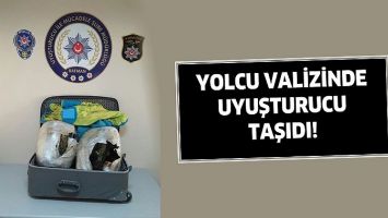 YOLCU VALİZİNDE UYUŞTURUCU TAŞIDI!