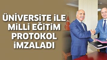 &Uuml;NİVERSİTE İLE MİLLİ EĞİTİM PROTOKOL İMZALADI