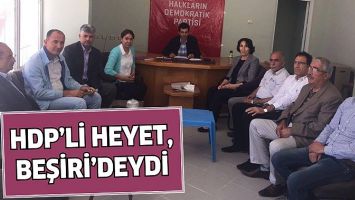 HDP&rsquo;Lİ HEYET, BEŞİRİ&rsquo;DEYDİ