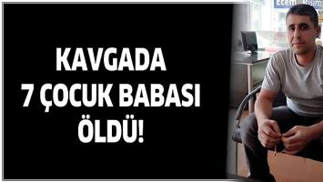 KAVGADA 7 &Ccedil;OCUK BABASI &Ouml;LD&Uuml;!