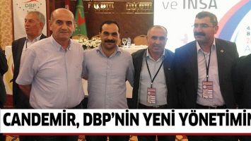 CANDEMİR, DBP&rsquo;NİN YENİ Y&Ouml;NETİMİNDE