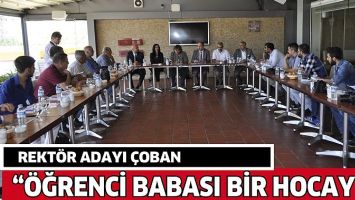 REKT&Ouml;R ADAYI &Ccedil;OBAN &ldquo;&Ouml;ĞRENCİ BABASI BİR HOCAYIM&rdquo;