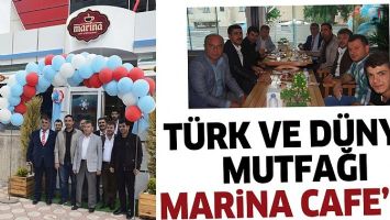 T&Uuml;RK VE D&Uuml;NYA MUTFAĞI MARİNA CAFE&rsquo;DE