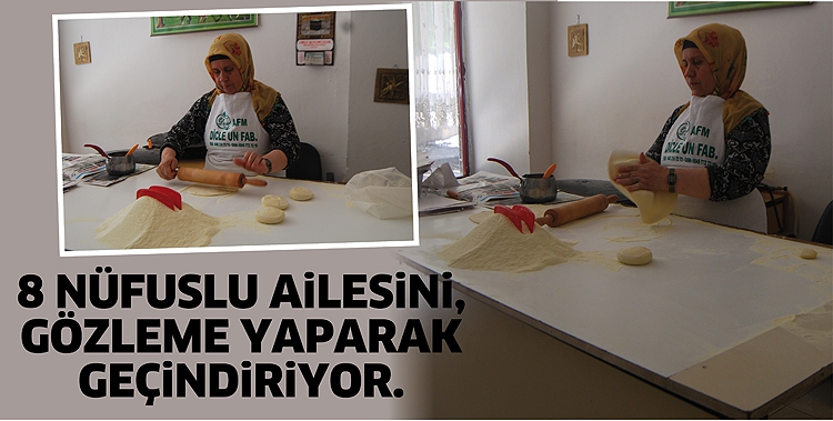 8 N&Uuml;FUSLU AİLESİNİ, G&Ouml;ZLEME YAPARAK GE&Ccedil;İNDİRİYOR.