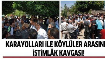 KARAYOLLARI İLE K&Ouml;YL&Uuml;LER ARASINDA İSTİML&Acirc;K KAVGASI!