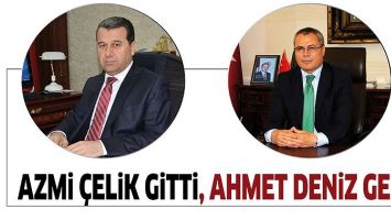 AZMİ &Ccedil;ELİK GİTTİ, AHMET DENİZ GELDİ
