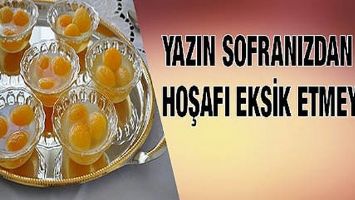 YAZIN SOFRANIZDAN HOŞAFI EKSİK ETMEYİN !
