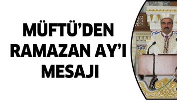 M&Uuml;FT&Uuml;&rsquo;DEN RAMAZAN AY&rsquo;I MESAJI