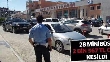 28 MİNİB&Uuml;SE 2 BİN 567 TL CEZA KESİLDİ
