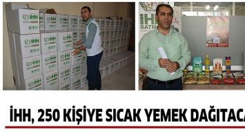 İHH, 250 KİŞİYE SICAK YEMEK DAĞITACAK
