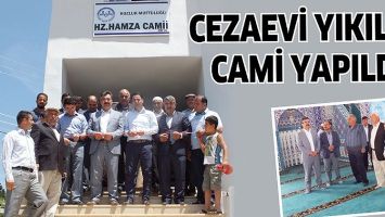 CEZAEVİ YIKILDI, CAMİ YAPILDI
