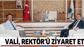 VALİ, REKT&Ouml;R&rsquo;&Uuml; ZİYARET ETTİ