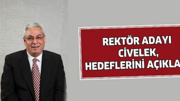 REKT&Ouml;R ADAYI CİVELEK, HEDEFLERİNİ A&Ccedil;IKLADI