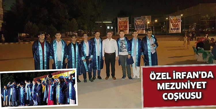 &Ouml;ZEL İRFAN&rsquo;DA MEZUNİYET COŞKUSU