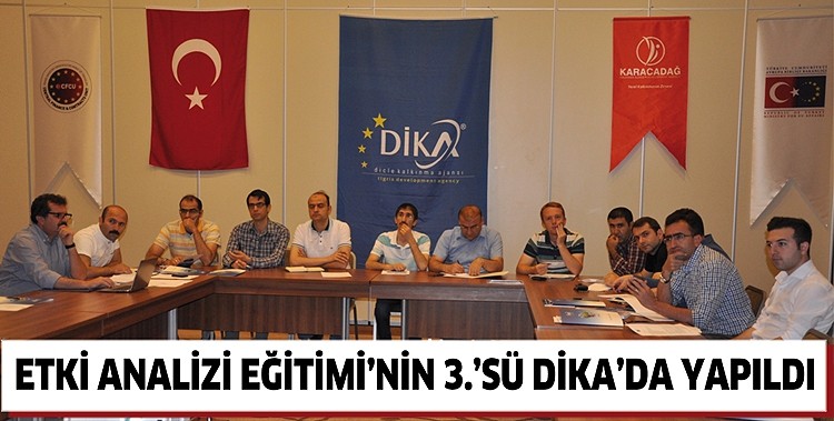 ETKİ ANALİZİ EĞİTİMİ&rsquo;NİN 3.&rsquo;S&Uuml; DİKA&rsquo;DA YAPILDI
