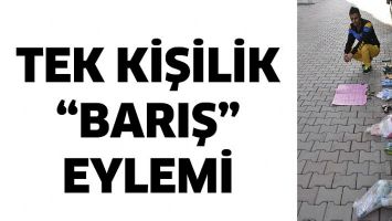 TEK KİŞİLİK &ldquo;BARIŞ&rdquo; EYLEMİ