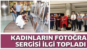 KADINLARIN FOTOĞRAF SERGİSİ İLGİ TOPLADI