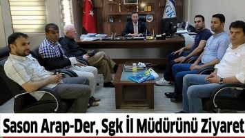 SASON ARAP-DER, SGK İL M&Uuml;D&Uuml;R&Uuml;N&Uuml; ZİYARET ETTİ