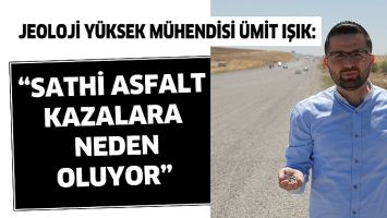 &ldquo;SATHİ ASFALT KAZALARA NEDEN OLUYOR&rdquo;