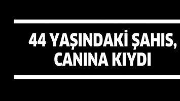44 YAŞINDAKİ ŞAHIS, CANINA KIYDI