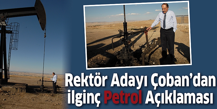 REKT&Ouml;R ADAYI &Ccedil;OBAN&rsquo;DAN İLGİN&Ccedil; PETROL A&Ccedil;IKLAMASI