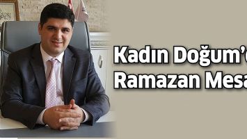 KADIN DOĞUM&rsquo;DA RAMAZAN MESAİSİ