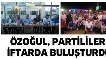 &Ouml;ZOĞUL, PARTİLİLERİ İFTARDA BULUŞTURDU
