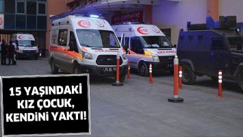 15 YAŞINDAKİ KIZ &Ccedil;OCUK, KAZARA KENDİNİ YAKTI!