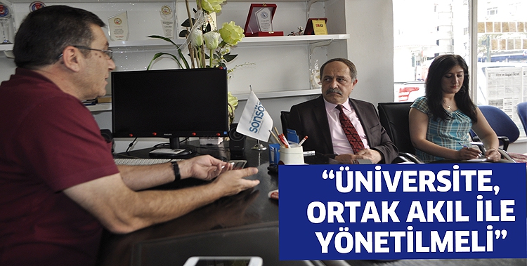 &ldquo;&Uuml;NİVERSİTE, ORTAK AKIL İLE Y&Ouml;NETİLMELİ&rdquo;