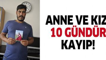 ANNE VE KIZI 10 G&Uuml;ND&Uuml;R KAYIP!