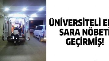 &Uuml;NİVERSİTELİ ELİF, SARA N&Ouml;BETİ GE&Ccedil;İRMİŞ!
