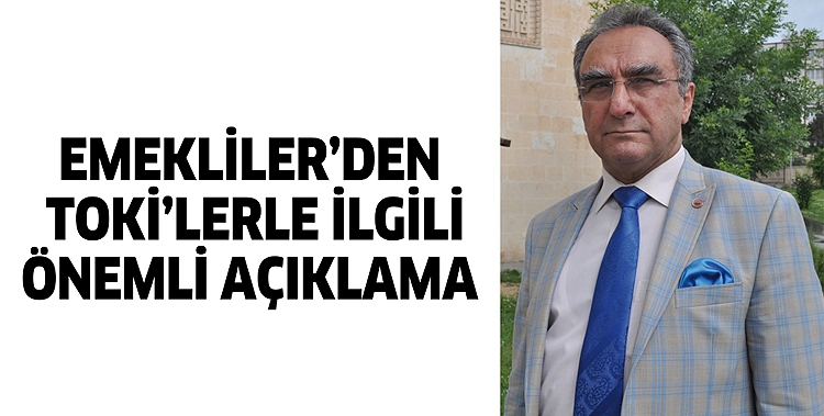 EMEKLİLER&rsquo;DEN TOKİ&rsquo;LERLE İLGİLİ &Ouml;NEMLİ A&Ccedil;IKLAMA