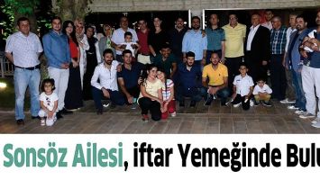 SONS&Ouml;Z AİLESİ, İFTAR YEMEĞİNDE BULUŞTU