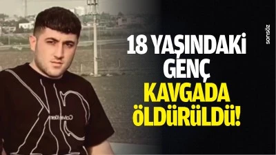 18 yaşındaki gen&ccedil;, kavgada &ouml;ld&uuml;r&uuml;ld&uuml;
