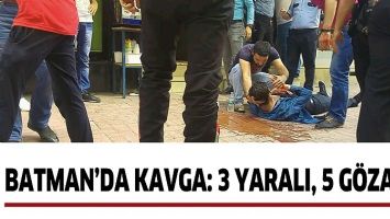 BATMAN&rsquo;DA KAVGA: 3 YARALI, 5 G&Ouml;ZALTI