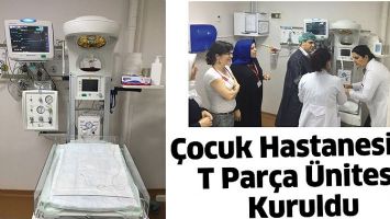 &Ccedil;OCUK HASTANESİNE T PAR&Ccedil;A &Uuml;NİTESİ KURULDU