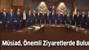 M&Uuml;SİAD, &Ouml;NEMLİ ZİYARETLERDE BULUNDU