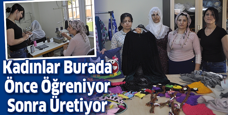 KADINLAR BURADA &Ouml;NCE &Ouml;ĞRENİYOR SONRA &Uuml;RETİYOR