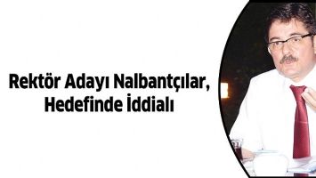REKT&Ouml;R ADAYI NALBANT&Ccedil;ILAR, HEDEFİNDE İDDİALI