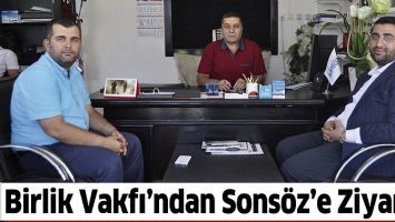 BİRLİK VAKFI&rsquo;NDAN SONS&Ouml;Z&rsquo;E ZİYARET