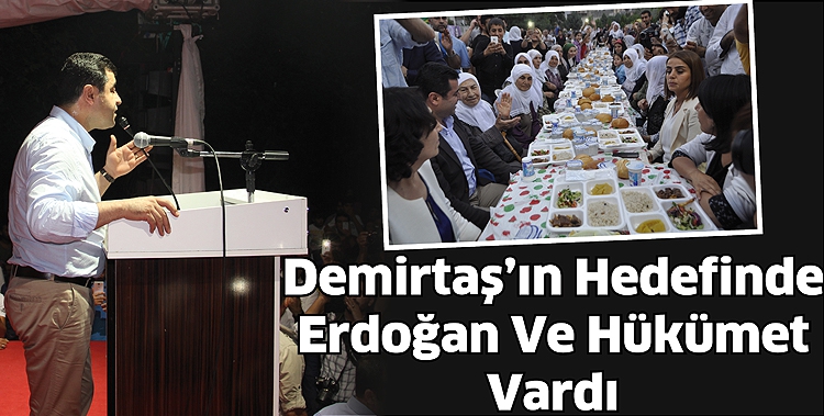 DEMİRTAŞ&rsquo;IN HEDEFİNDE ERDOĞAN VE H&Uuml;K&Uuml;MET VARDI