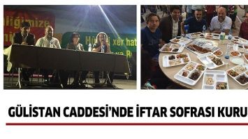 G&Uuml;LİSTAN CADDESİ&rsquo;NDE İFTAR SOFRASI KURULDU