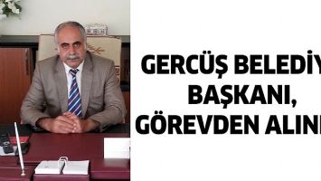 GERC&Uuml;Ş BELEDİYE BAŞKANI, G&Ouml;REVDEN ALINDI!
