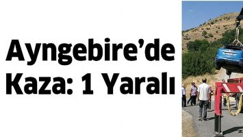 AYNGEBİRE&rsquo;DE KAZA: 1 YARALI