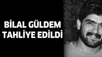 BİLAL G&Uuml;LDEM TAHLİYE EDİLDİ
