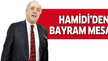 HAMİDİ&rsquo;DEN BAYRAM MESAJI
