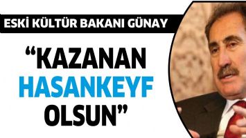 &ldquo;KAZANAN HASANKEYF OLSUN&rdquo;