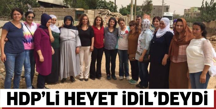 HDP&rsquo;Lİ HEYET İDİL&rsquo;DEYDİ