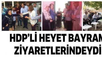 HDP&rsquo;Lİ HEYET BAYRAM ZİYARETLERİNDEYDİ