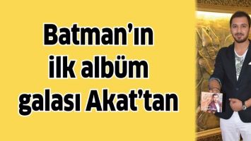 BATMAN&rsquo;IN İLK ALB&Uuml;M GALASI AKAT&rsquo;TAN
